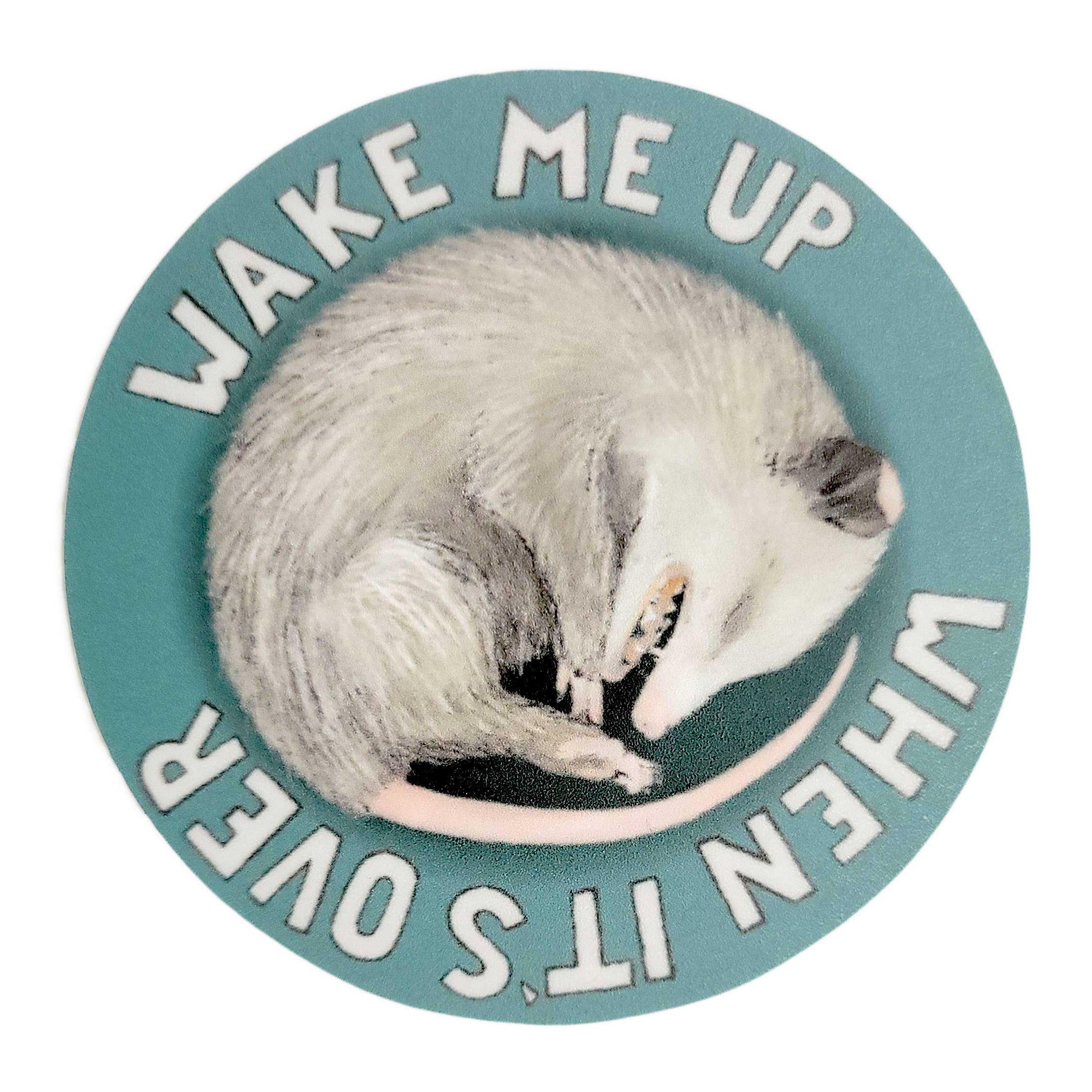 beve! - Opossum "Wake Me Up When It's Over" 2.5" Sticker