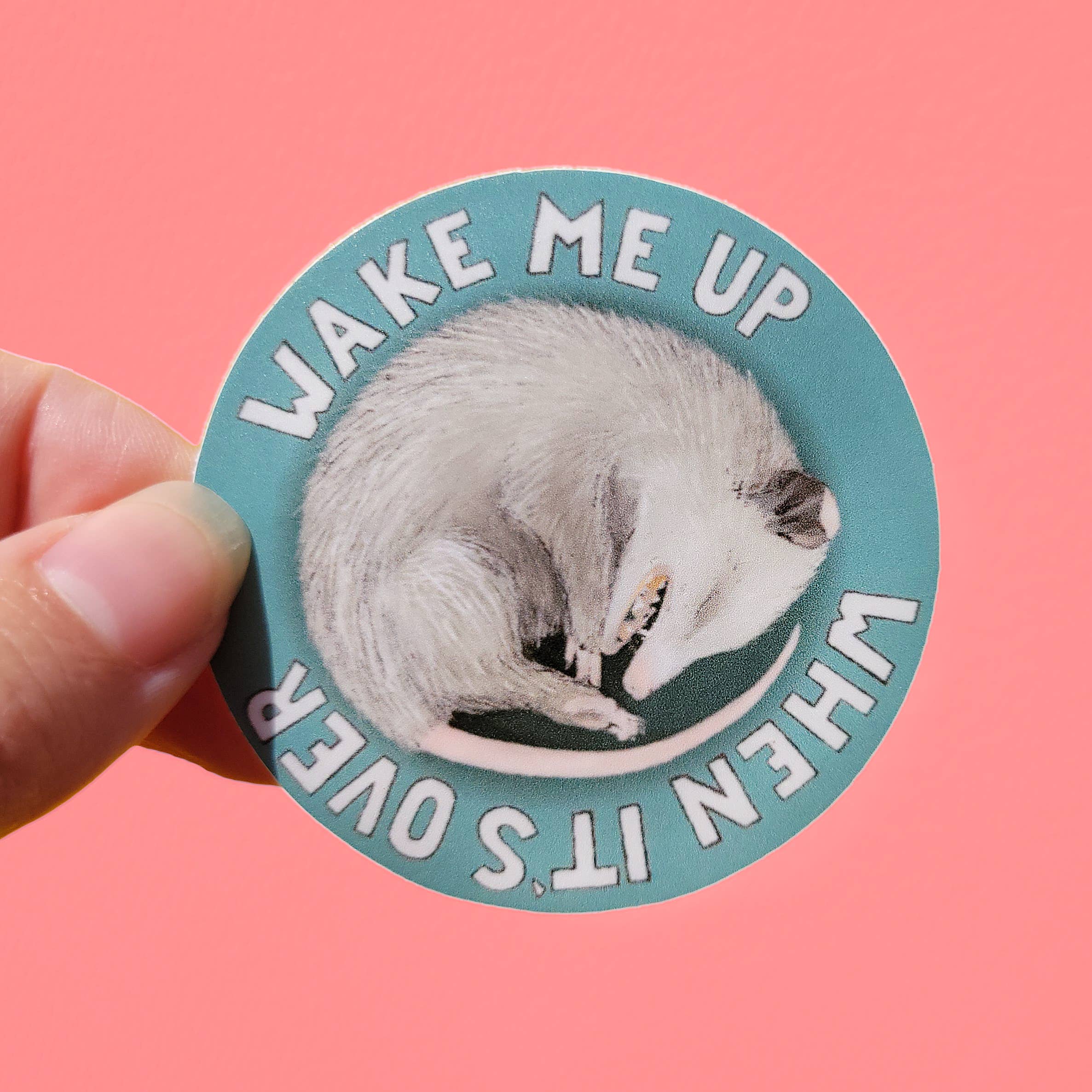 beve! - Opossum "Wake Me Up When It's Over" 2.5" Sticker