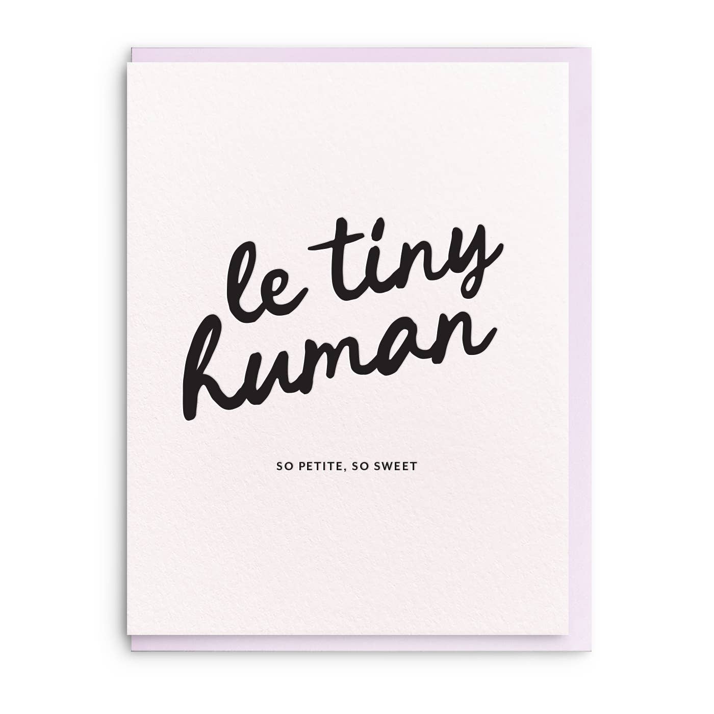 Dahlia Press - Le Tiny Human, Letterpress Baby Greeting Card