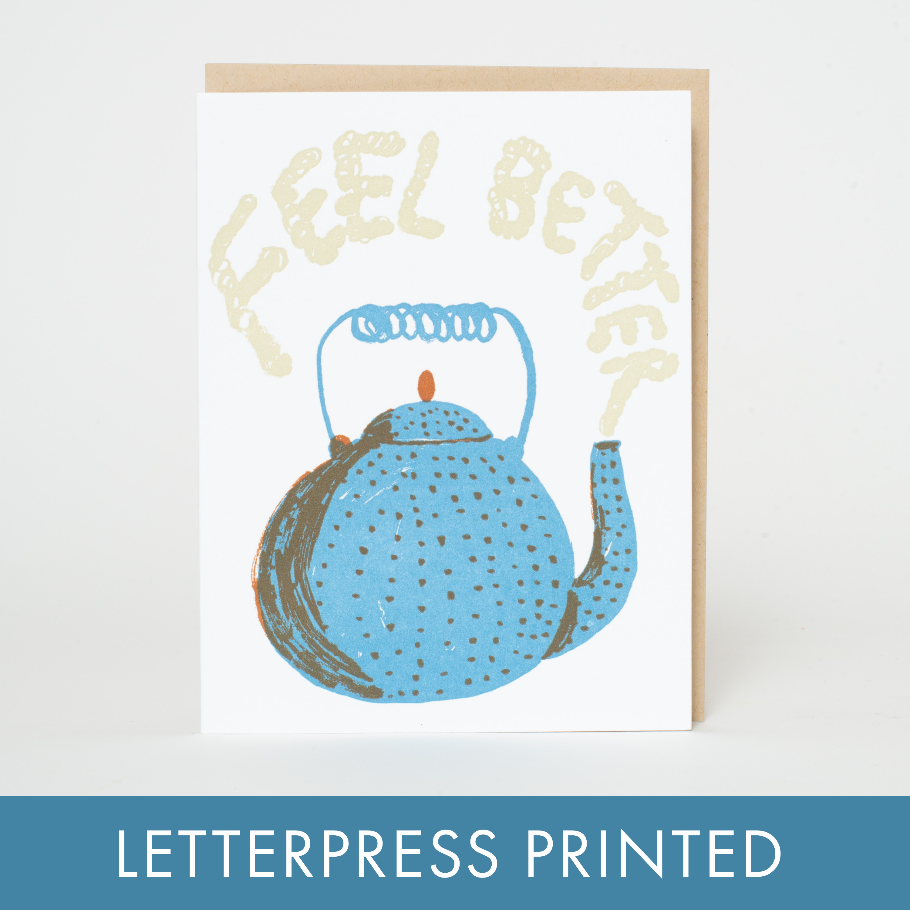 Egg Press Manufacturing - Feel Better Teapot Sympathy Letterpress Greeting Card by Egg Press
