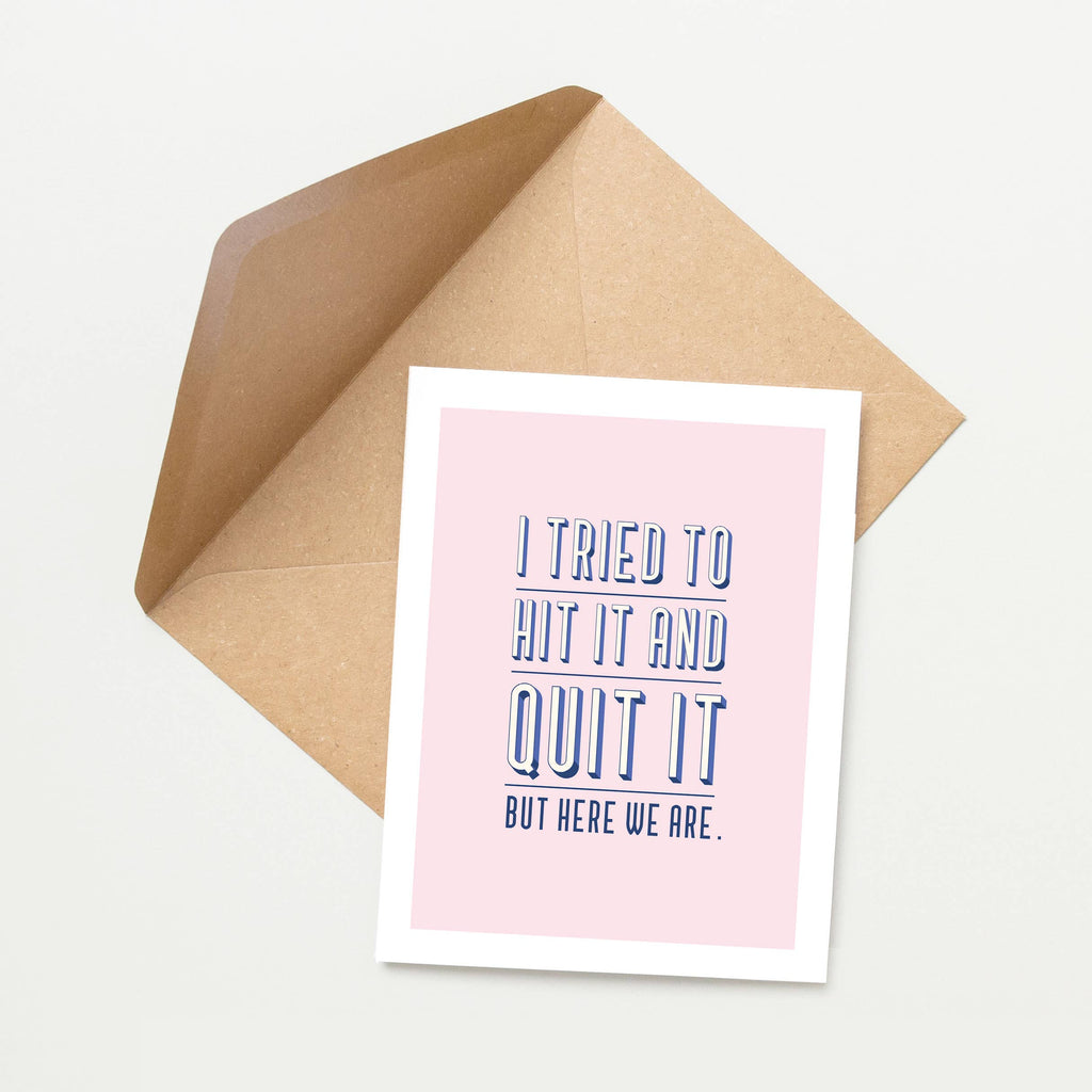 Tiramisu Paperie - Snarky Love - I Tried To Hit It and Quit It Greeting Card
