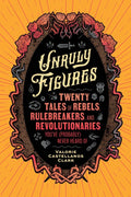 Chronicle Books - Unruly Figures