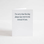Modern Wit - I'm sorry that the dog always lays next to me instead of you, Love Card