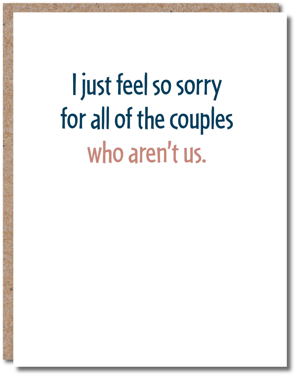 Modern Wit - I just feel so sorry for all of the couples who aren't us, Anniversary Card