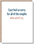 Modern Wit - I just feel so sorry for all of the couples who aren't us, Anniversary Card
