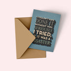 Tiramisu Paperie - Snarky Thank You - I Couldn't of Done it Without You Card