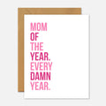 Footnotes - Mom Of The Year. Every Damn Year. Mother’s Day Card