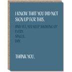 Modern Wit - I Know You Did Not Sign Up For This, Thinking of You Card