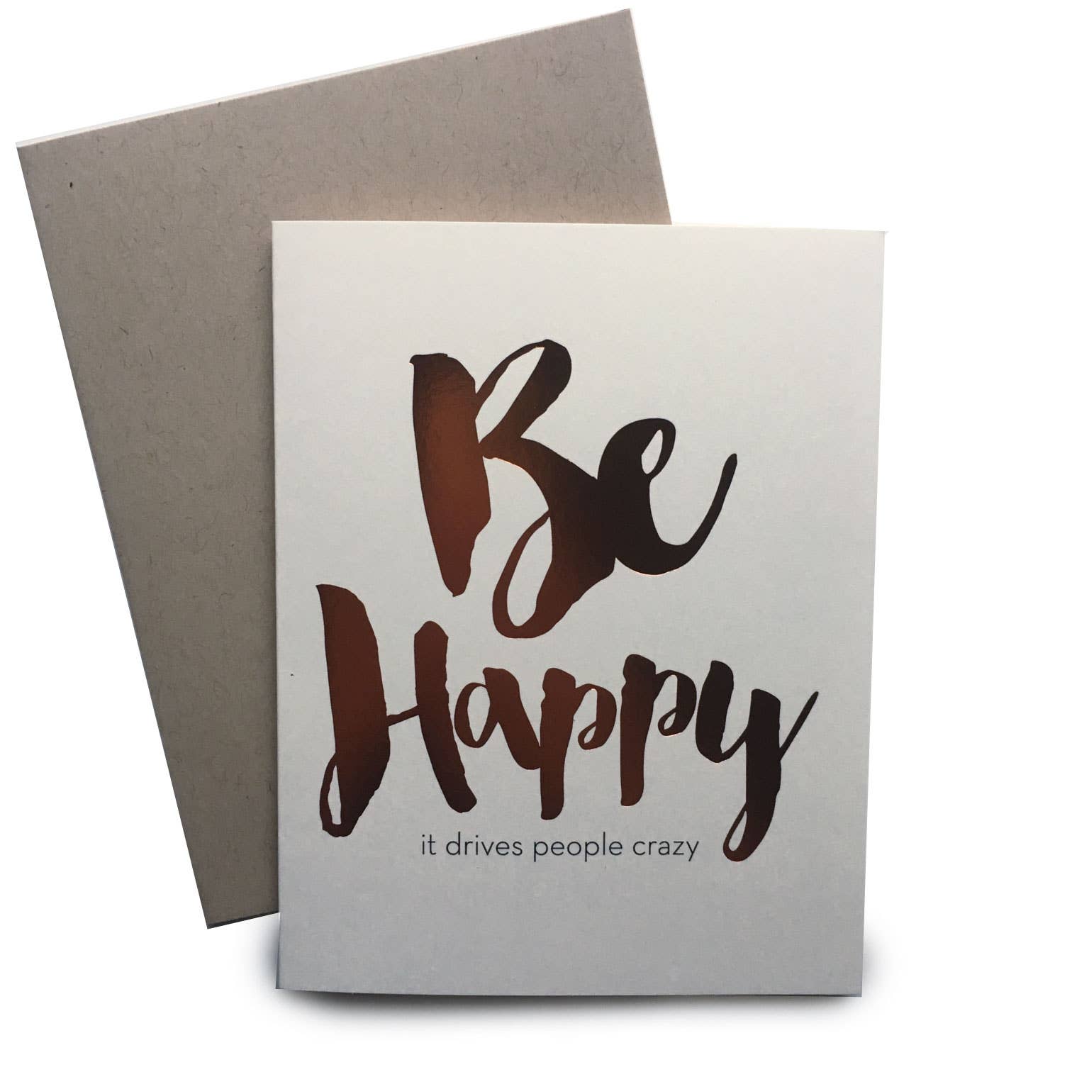 Tiramisu Paperie - Be Happy It Drive People Crazy, Encouragement Card