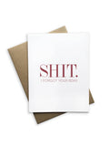 Tiramisu Paperie - Shit I Forgot Your BDay Greeting Card