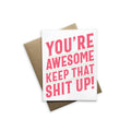 Tiramisu Paperie - You're Awesome Keep That Shit Up!