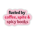 SHEWOLF Designs - Fueled by Coffee, Spite & Spicy Books Sticker—Bookish Decal