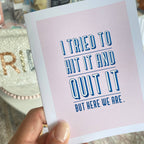 Tiramisu Paperie - Snarky Love - I Tried To Hit It and Quit It Greeting Card