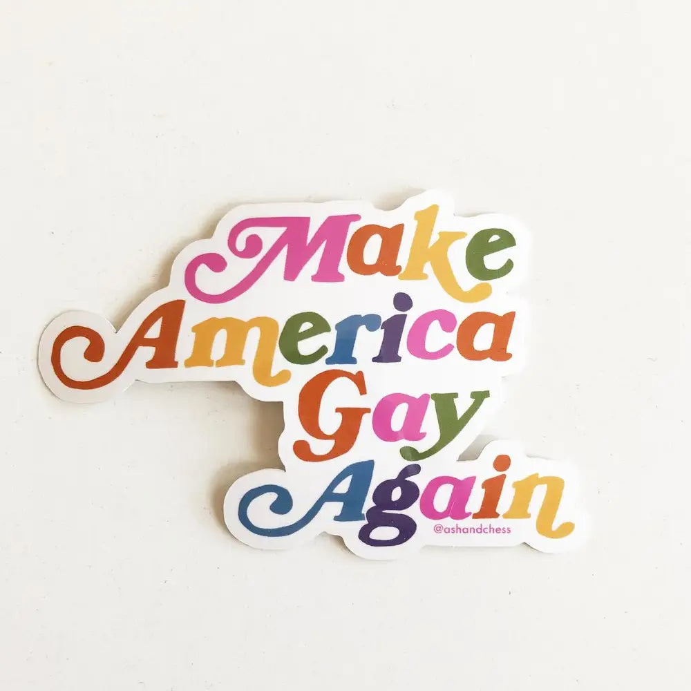 ASH + CHESS, STICKER, MAKE AMERICA GAY AGAIN