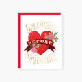 2021 CO., X HOLIDAY JUNKIE GALENTINES BEFORE VALENTINE'S FOIL VALENTINE'S DAY CARD