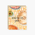 2021 CO., FORGET THE TURKEY, BRING ON THE PIE THANKSGIVING CARD