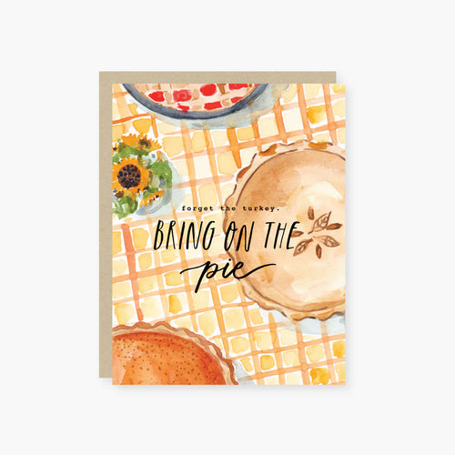 2021 CO., FORGET THE TURKEY, BRING ON THE PIE THANKSGIVING CARD