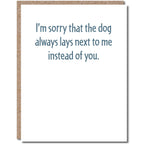 Modern Wit - I'm sorry that the dog always lays next to me instead of you, Love Card