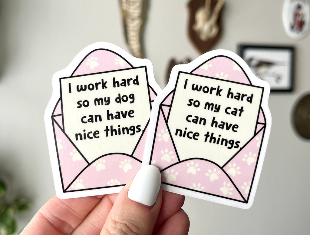 Thanks, Capitalism! - I Work Hard so my Dog Can Have Nice Things sticker: Dog