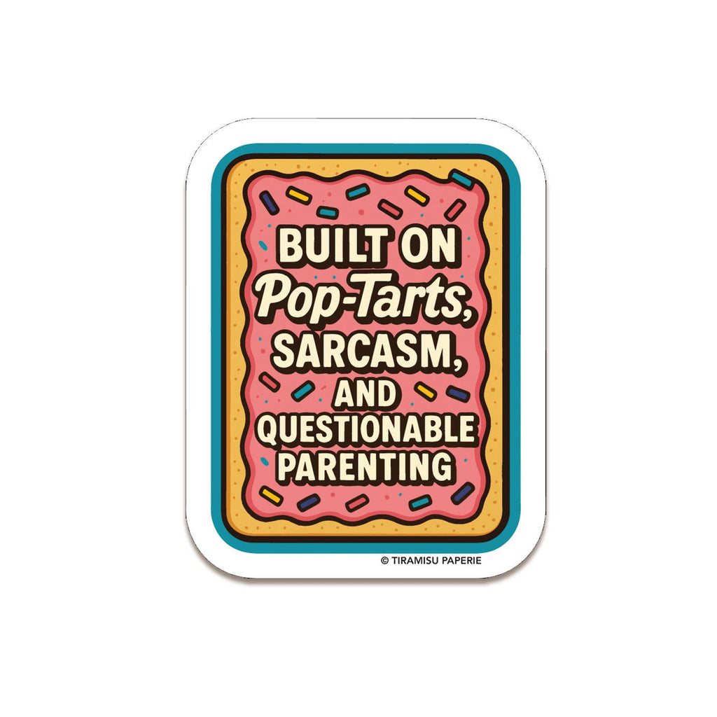 Tiramisu Paperie - Built On Poptarts Sarcasm Sticker, Gen X Sticker