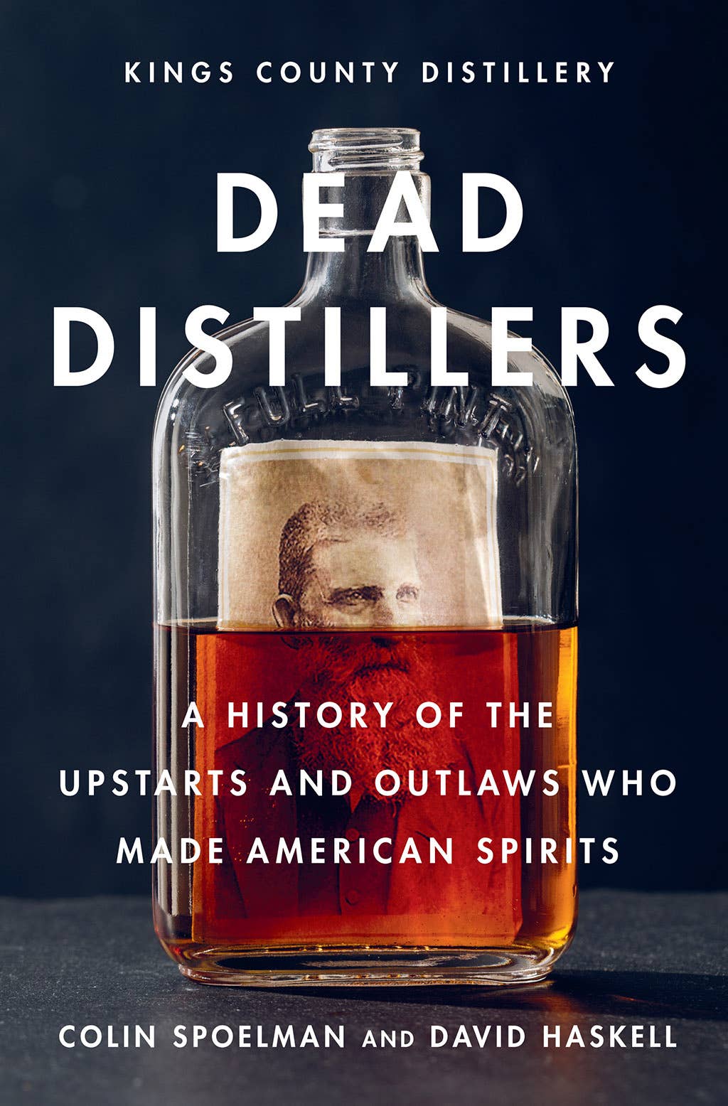 Abrams - Dead Distillers: A History of the Upstarts and Outlaws Who