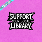 Pretty Toxic Stickers - Funny Black Metal Sticker, Support Your Local Library: 3”