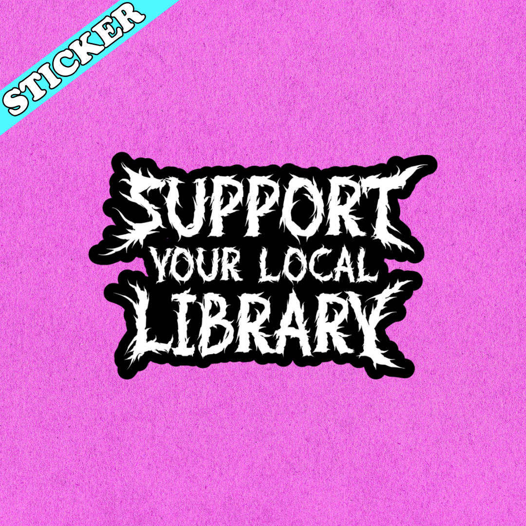 Pretty Toxic Stickers - Funny Black Metal Sticker, Support Your Local Library: 3”