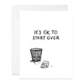 Good Juju Ink - It's OK To Start Over Encouragement Card