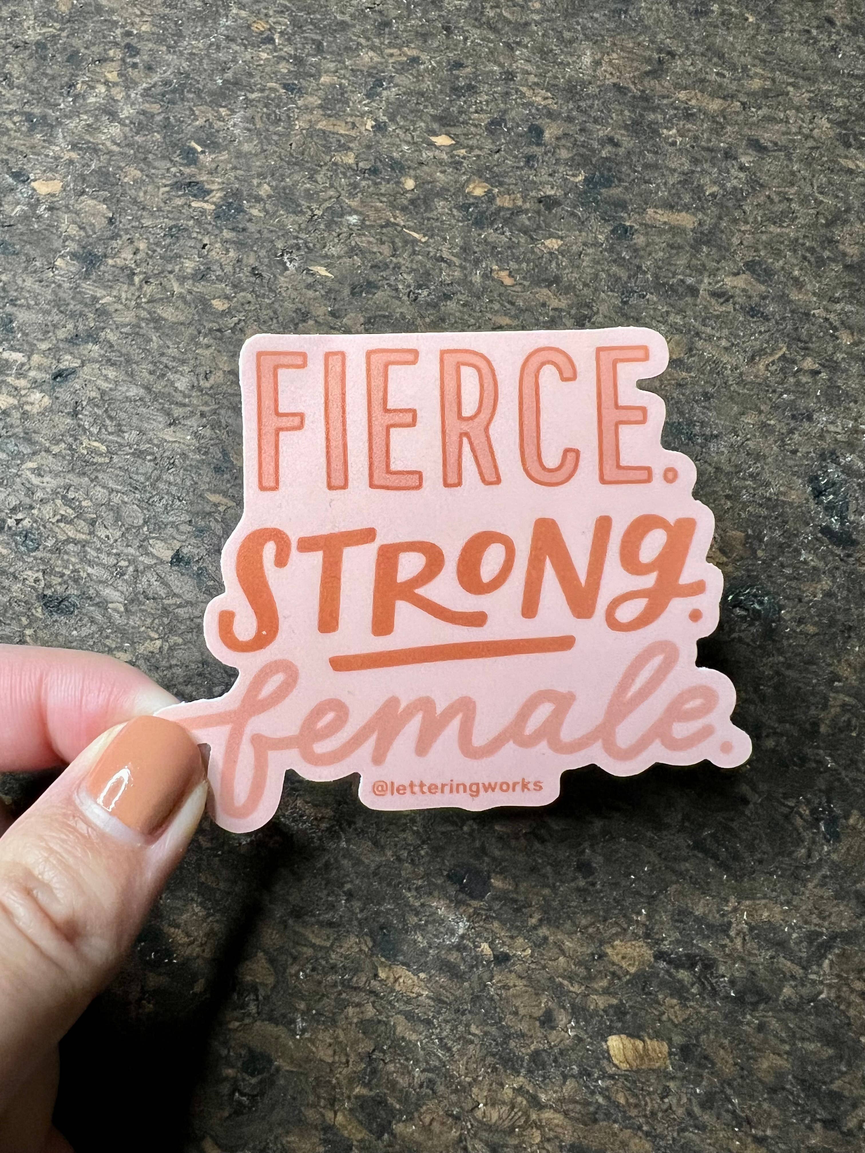 Lettering Works - Fierce. Strong. Female. Sticker