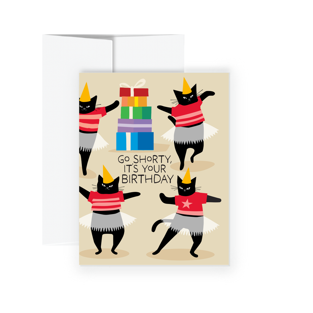 All Very Goods - Greeting Card - Go Shorty, it's Your Birthday