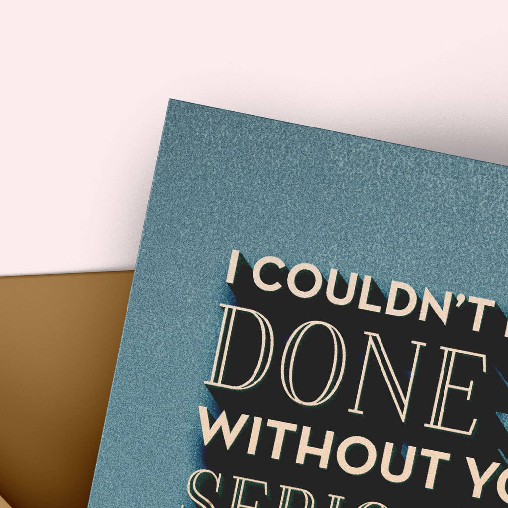 Tiramisu Paperie - Snarky Thank You - I Couldn't of Done it Without You Card