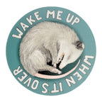 beve! - Opossum "Wake Me Up When It's Over" 2.5" Sticker