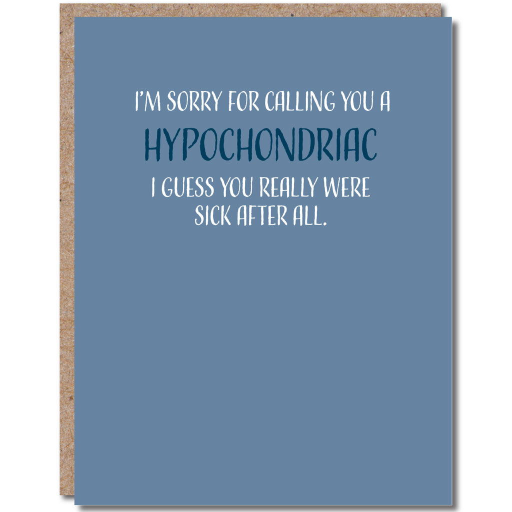 Modern Wit - I'm sorry I called you a hypochondriac, Get Well Card