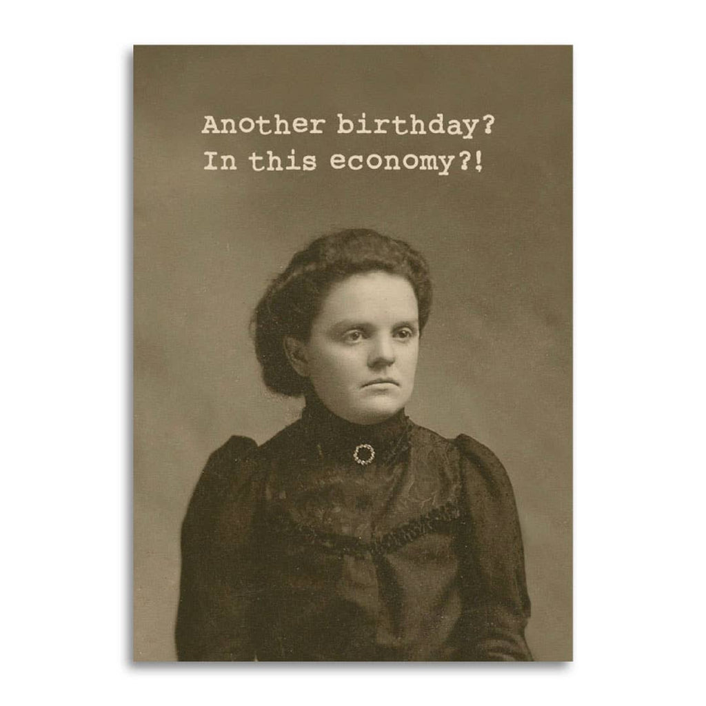 Bad Betty Greeting Co. - Another Birthday? In This Economy?! Funny Birthday Card