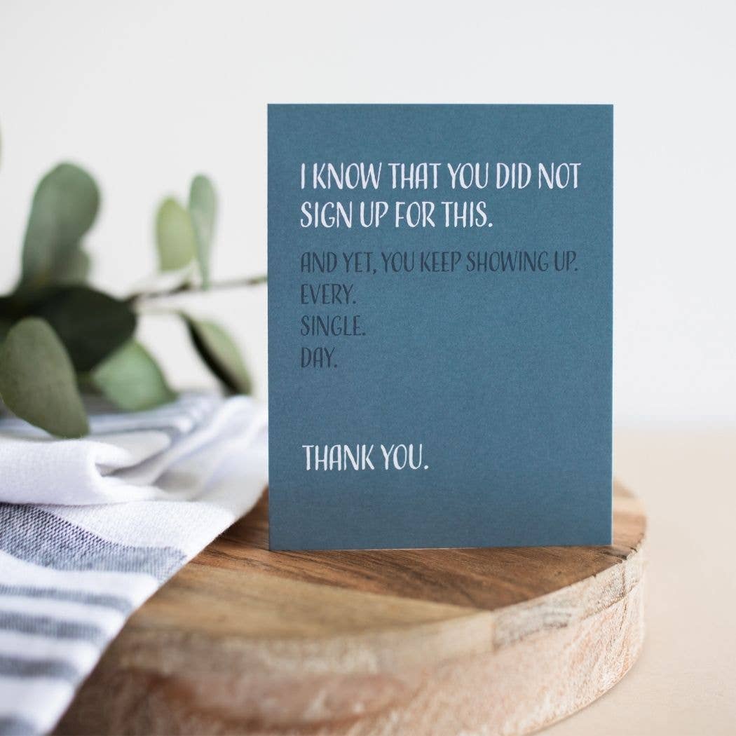 Modern Wit - I Know You Did Not Sign Up For This, Thinking of You Card