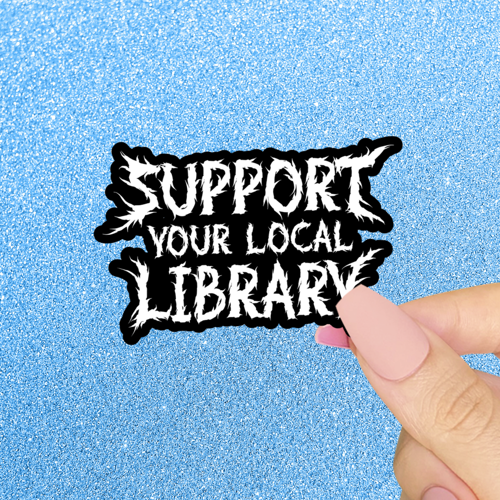 Pretty Toxic Stickers - Funny Black Metal Sticker, Support Your Local Library: 3”