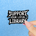 Pretty Toxic Stickers - Funny Black Metal Sticker, Support Your Local Library: 3”