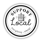 Big Moods - Support Local Everything Always Sticker - Shop Local