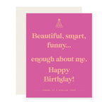 Paloma Paper Co. - Enough about Me | Funny Birthday Card