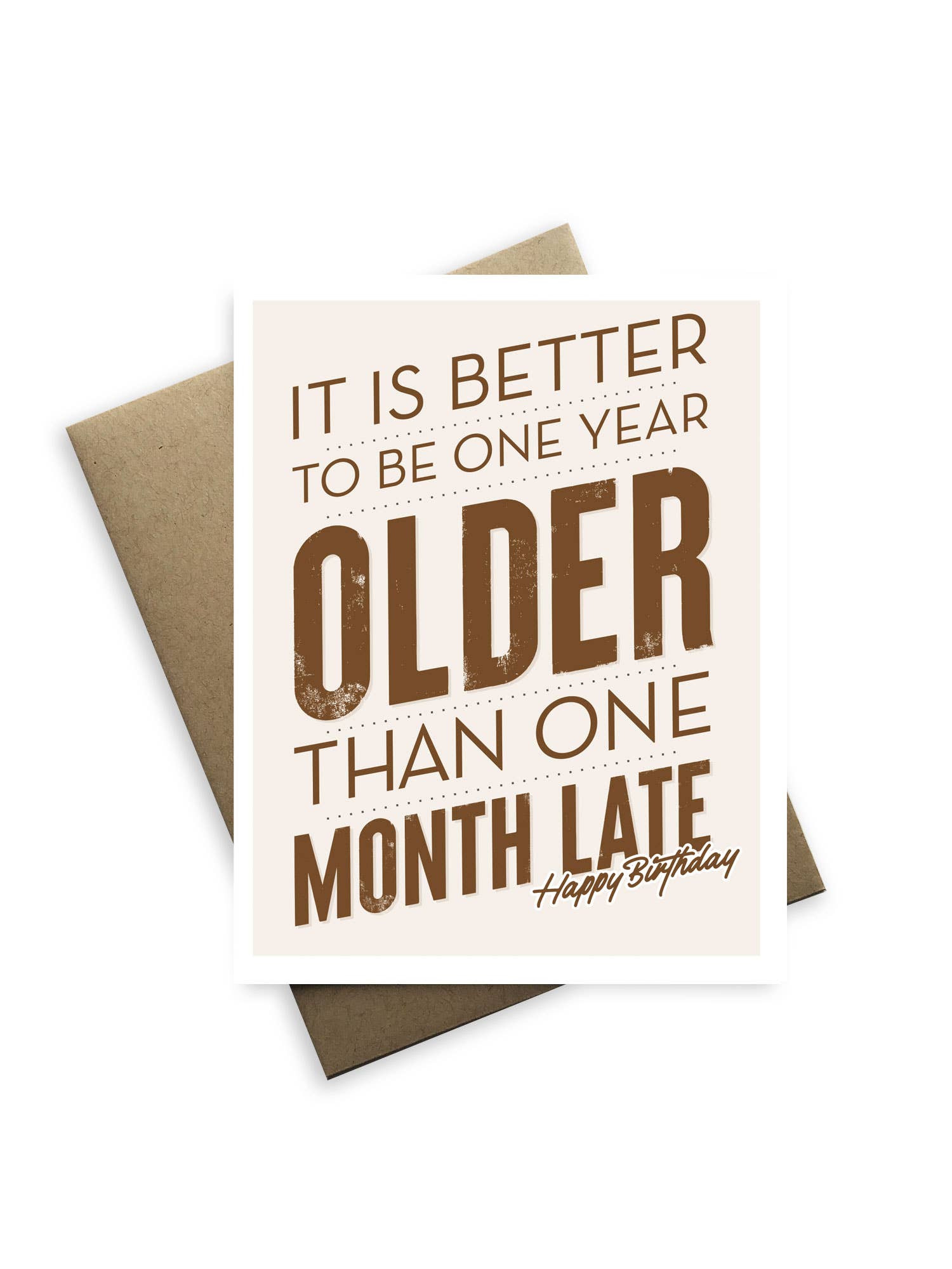 Tiramisu Paperie - Snarky Birthday - Better To Be One Month Older