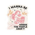 Juju and Moxie - Where the People Aren't High Quality Vinyl Sticker