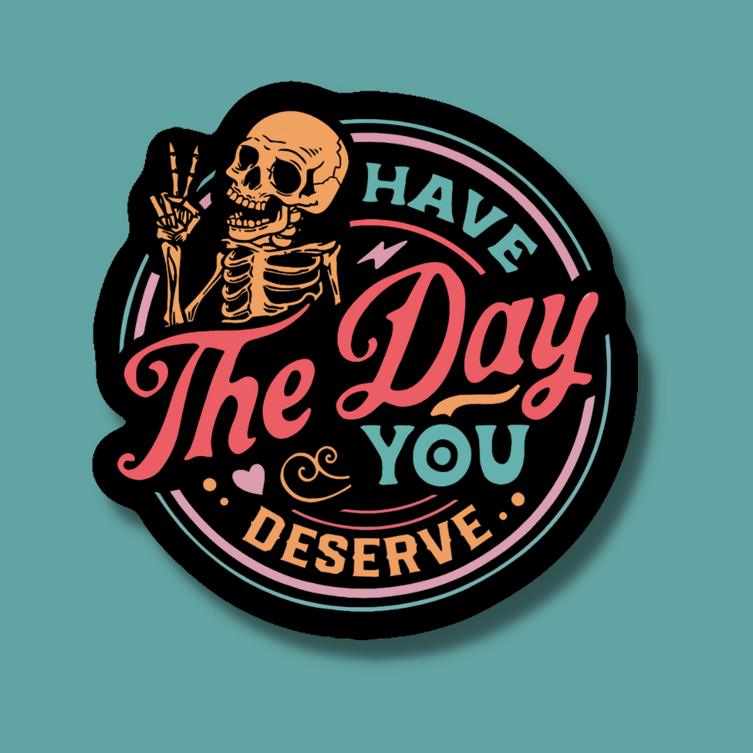 Indigo Maiden - Have the Day You Deserve Skeleton Snarky Sticker