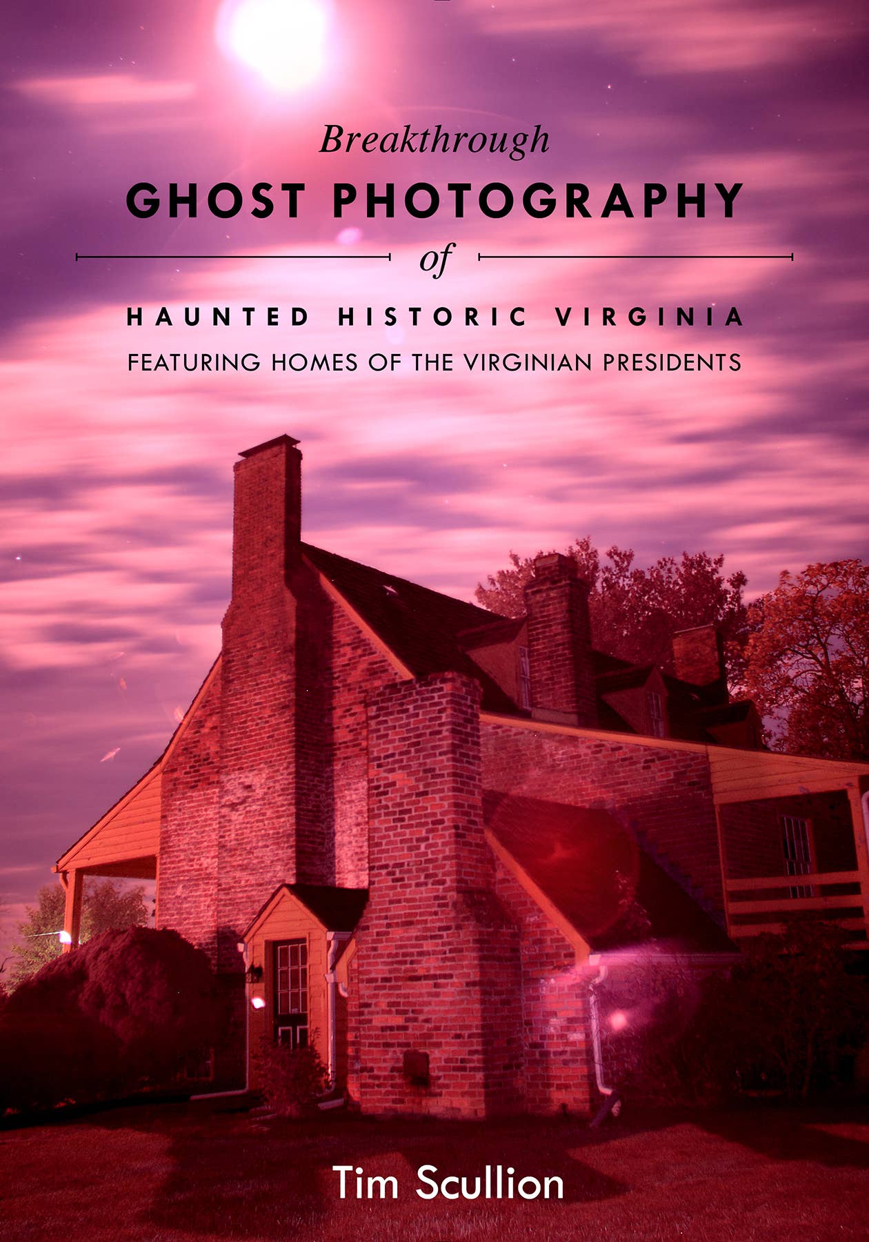 Schiffer Publishing - Breakthrough Ghost Photography of Haunted Historic Virginia