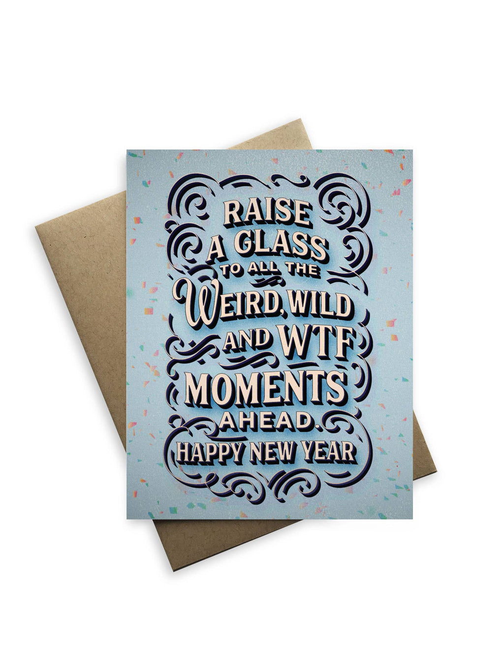 Tiramisu Paperie - Snarky New Year's - Raise A Glass To All The Weird, WTF Card