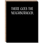 Modern Wit - Housewarming Card, There Goes The Neighborhood