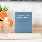Modern Wit - I Know We'll Be Friends Forever, Friendship Card