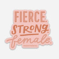 Lettering Works - Fierce. Strong. Female. Sticker