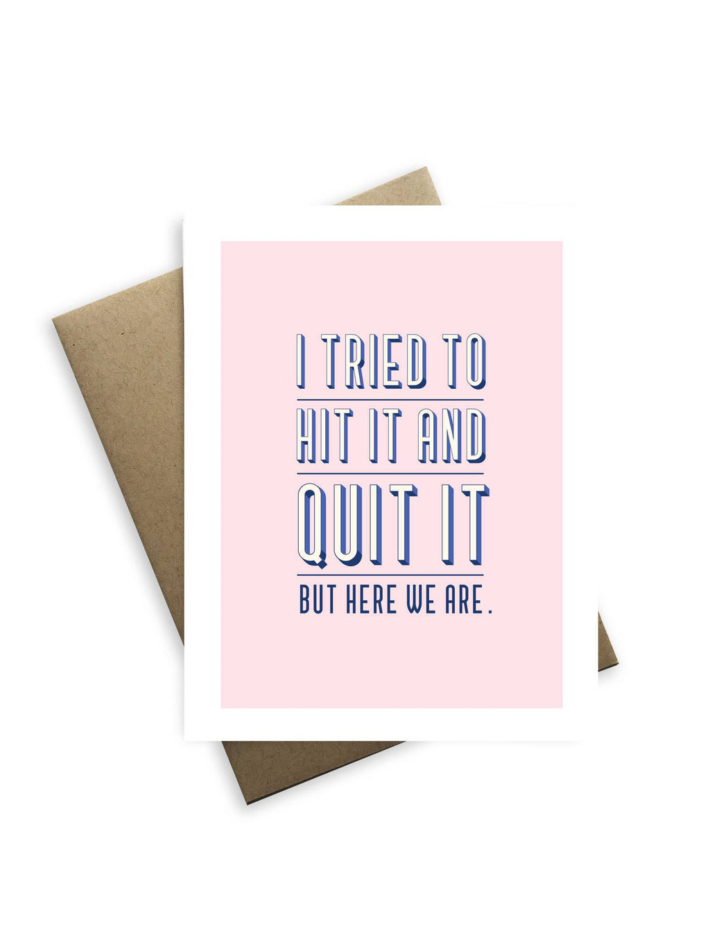 Tiramisu Paperie - Snarky Love - I Tried To Hit It and Quit It Greeting Card