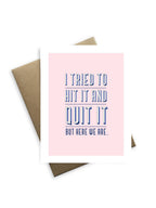 Tiramisu Paperie - Snarky Love - I Tried To Hit It and Quit It Greeting Card