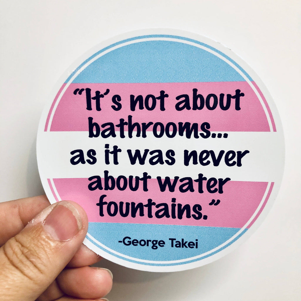 Anthem Sticker Company - It’s not about the bathrooms vinyl sticker